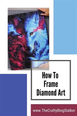 how to frame diamond art: exploring the art of creating stunning jewelry pieces