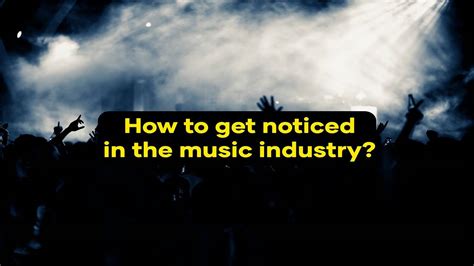 how to get noticed in the music industry and why it's important to stand out among the crowd