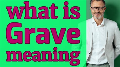 What Does Grave Mean in Music? And Why Does It Sound Like a Funeral March on Steroids?